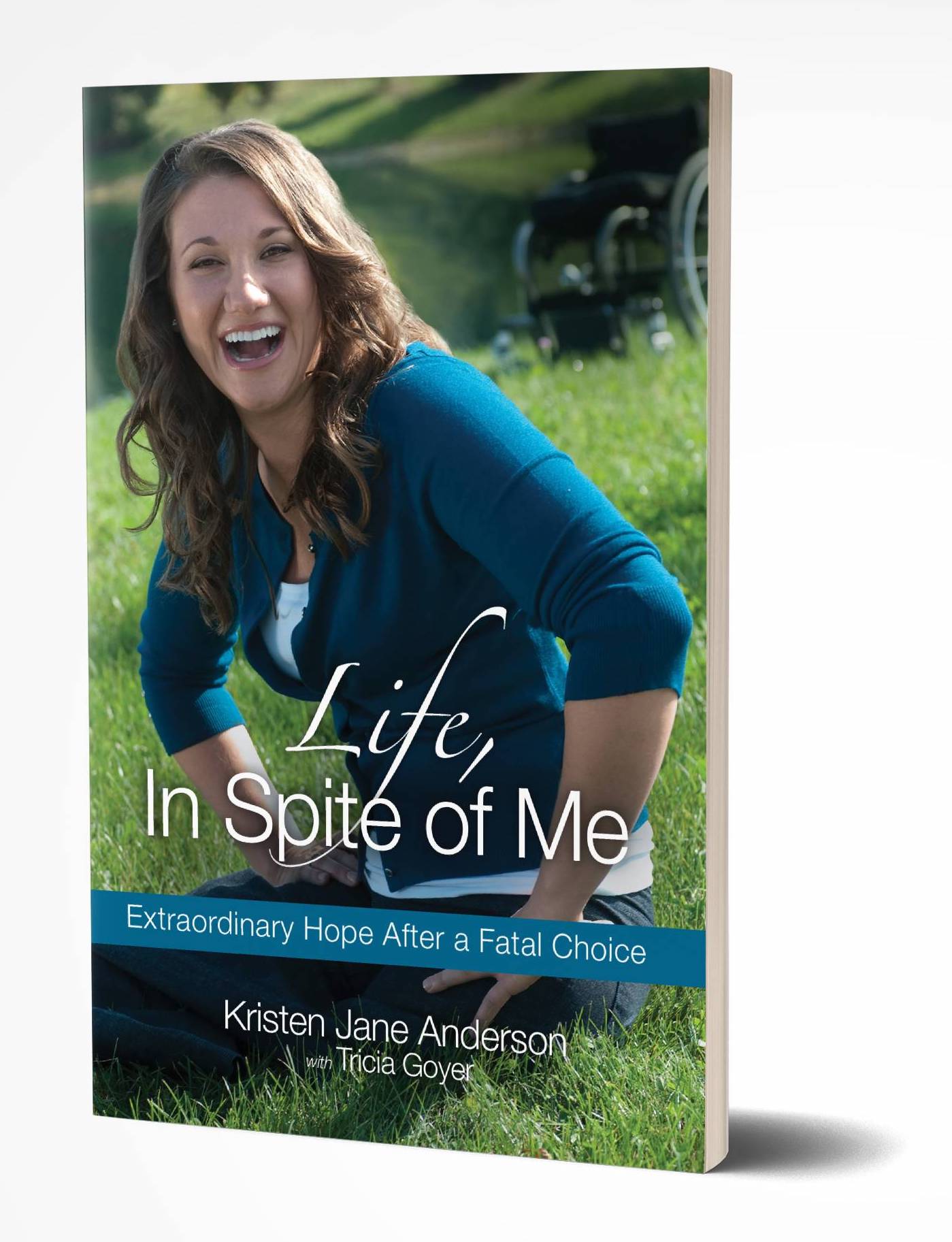 Autographed - Life, In Spite of Me Paperback Book by Kristen Jane Anderson & Tricia Goyer