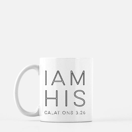 Christian Mug | I Am His | Christian Home | Coffee or Tea Mug | 11oz.